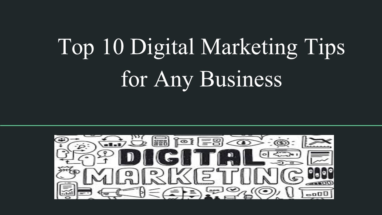 Top 10 Digital Marketing Tips for Any Business