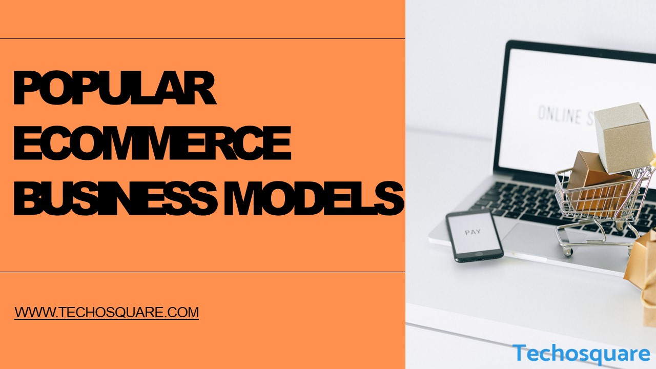 Popular Ecommerce Business Models in 2022