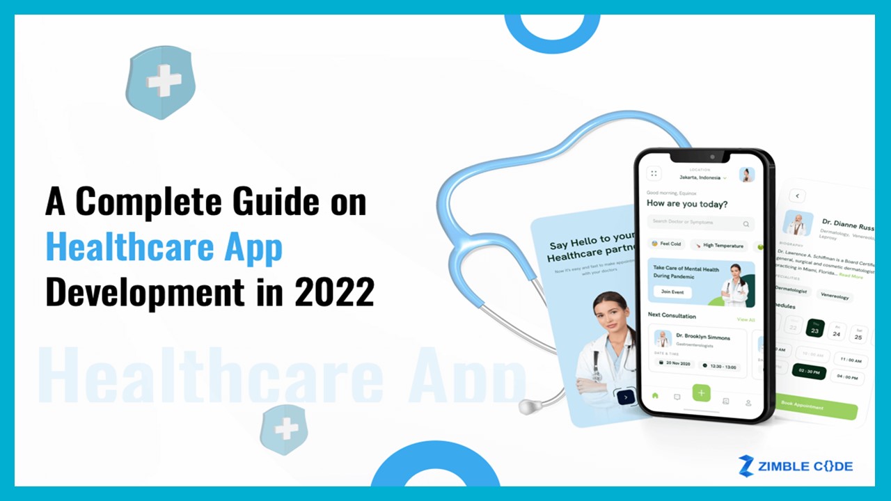 A Complete Guide on Healthcare App Development in 2022 (Cost, Types & More)