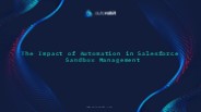 The Impact of Automation in Salesforce Sandbox Management