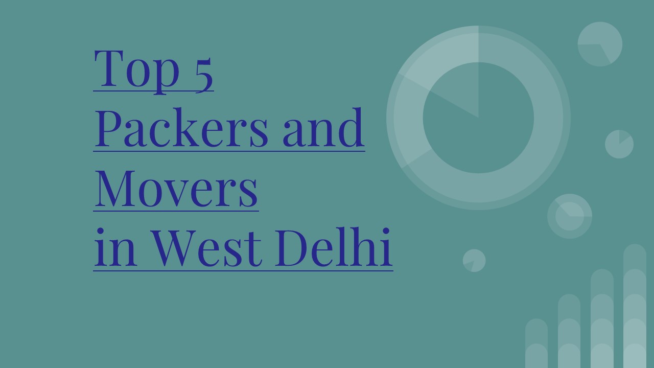 Top 5 Packers and Movers in West Delhi