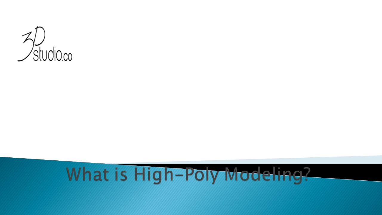 What is High-Poly Modeling?