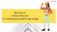 Benefits of outsourcing your 3D architectural walkthrough project