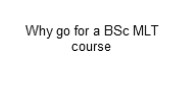 Why go for a BSc MLT Course