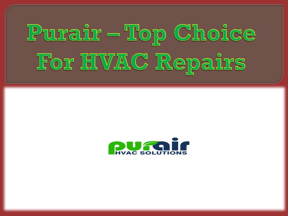 Purair – Top Choice For HVAC Repairs