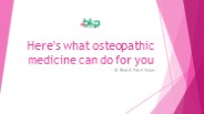 Here's what osteopathic medicine can do for you