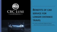 BENEFITS OF CAR SERVICE FOR LONGER DISTANCE TRAVEL