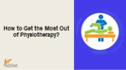 How to Get the Most Out of Physiotherapy?