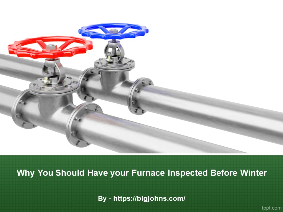 PPT Why You Should Have your Furnace Inspected Before Winter