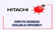 Steps to Increase Chiller Efficiency