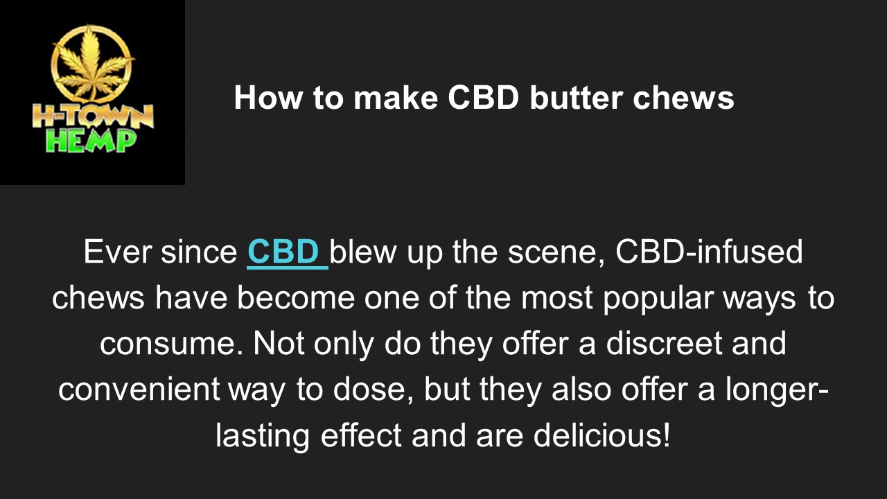 How to make CBD butter chews