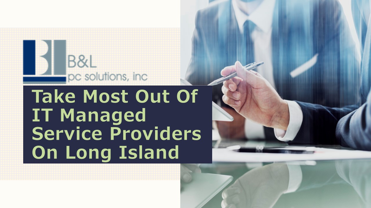 Take Most Out Of IT Managed Service Providers On Long Island