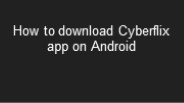 How to download cyberflix APK?