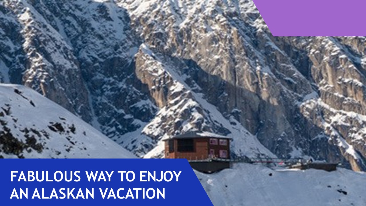 Fabulous Way To Enjoy An Alaskan Vacation
