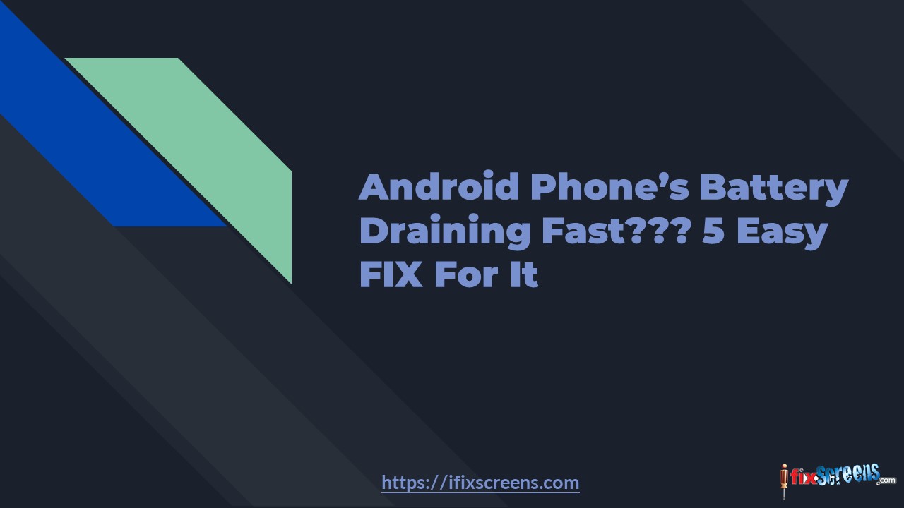 Android Phone's Battery Draining Fast??? 5 Easy FIX For It