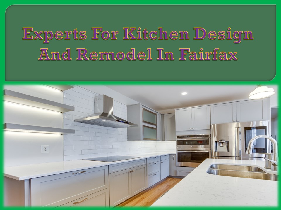 Experts For Kitchen Design And Remodel In Fairfax