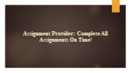 Assignment Provider: Complete All Assignments On Time!