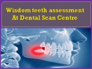 Wisdom teeth assessment At Dental Scan Centre