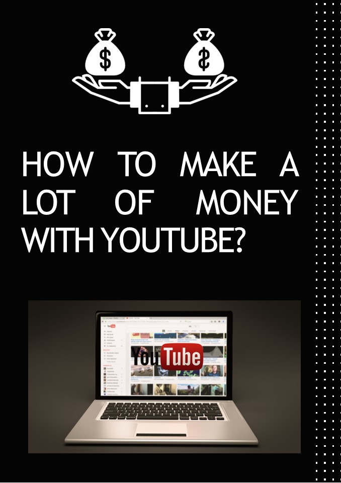 How to make a lot of money with youtube