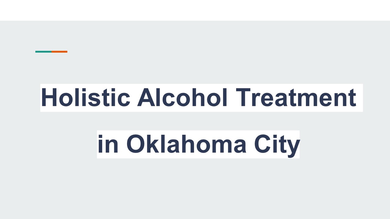 Holistic Alcohol Treatment in Oklahoma City