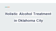 Holistic Alcohol Treatment in Oklahoma City