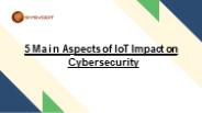 5 Main Aspects of IoT Impact on Cybersecurity