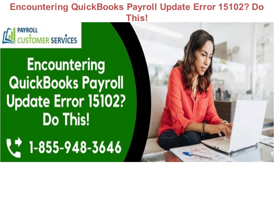 Encountering QuickBooks Payroll Update Error 15102? Do This!
