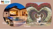 Book Honeymoon Travel Packages by Twin Connection Travel