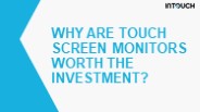 Why Are Touch Screen Monitors Worth the Investment?