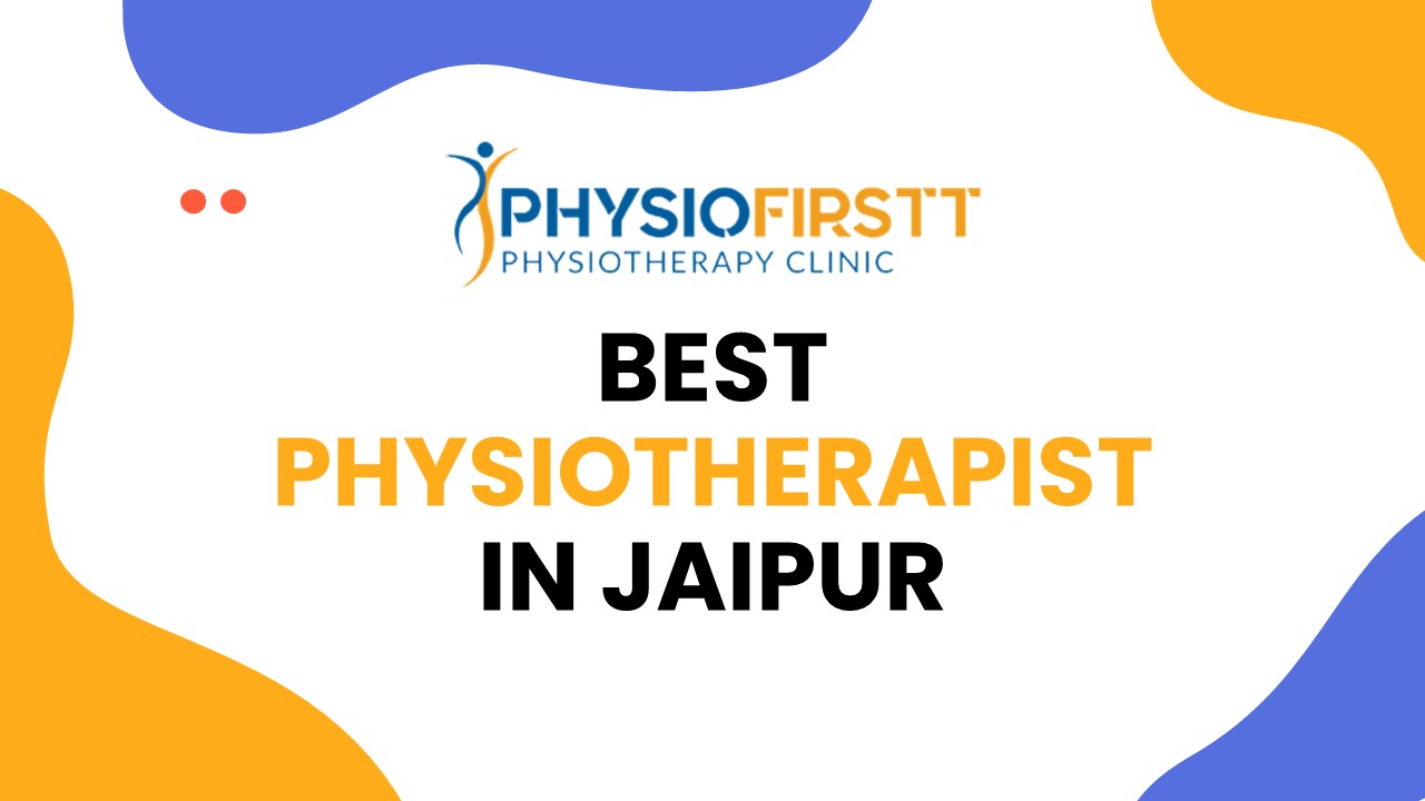 Physio Firstt has the best Physiotherapist in Jaipur