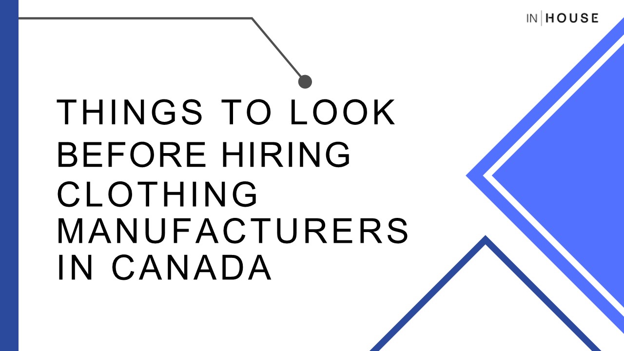 PPT Things To Look Before Hiring Clothing Manufacturers in Canada