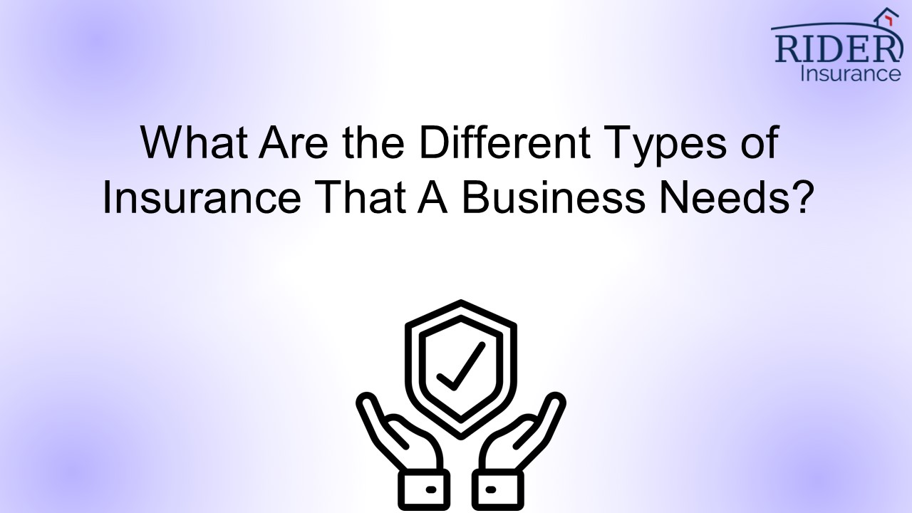 What Are the Different Types of Insurance That A Business Needs ...