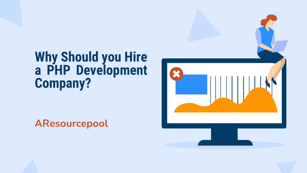 Why should you hire a Php Development Company?