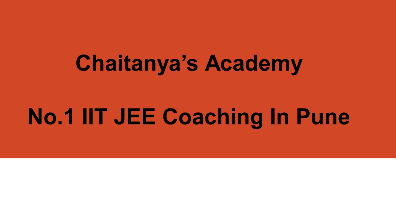 IIT JEE Coaching In Pune - Chaitanyas Academy