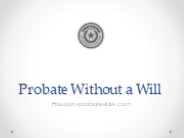 Probate Without a Will - Houston-probate-law.com