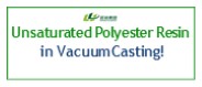 Unsaturated Polyester Resin in Vacuum Casting!