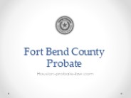Fort Bend County Probate - Houston-probate-law.com