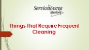 Things That Require Frequent Cleaning