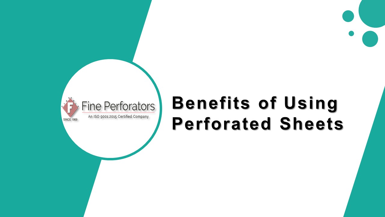 Benefits of Using Perforated Sheets