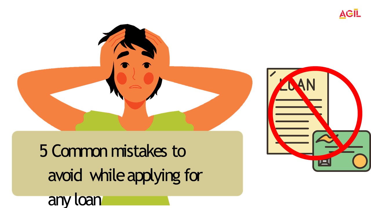 5 Common Mistakes to Avoid While Applying for any Loan