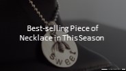 Best-Selling Piece of Necklace in This Season