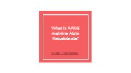 What is AAKG Arginine Alpha Ketoglutarate?