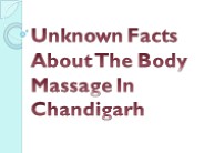Unknown Facts About The Body Massage In Chandigarh