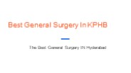 Best General Surgery Specialist In KPHB