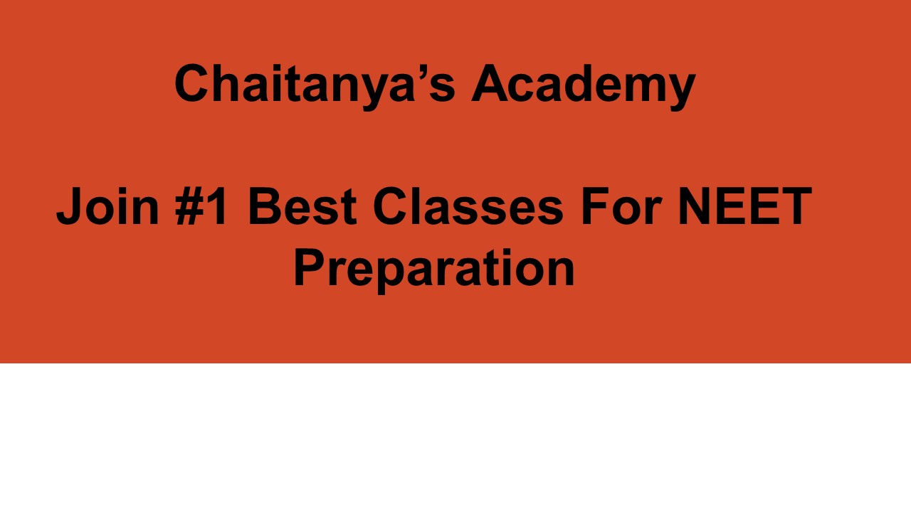 Best Classes For NEET Preparation - Chaitanya's Academy