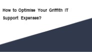 How to Optimise Your Griffith IT Support Expenses?