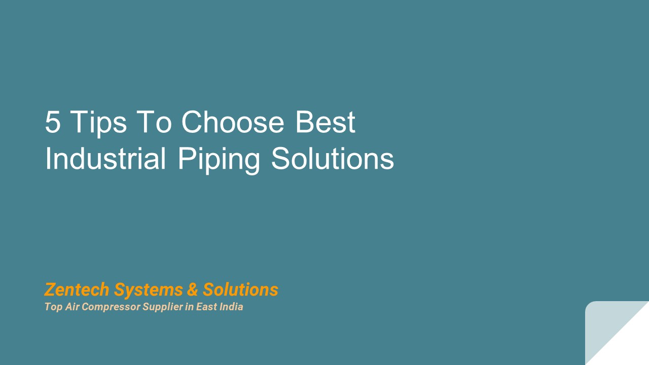 PPT 5 Tips To Choose Best Industrial Piping Solutions PowerPoint