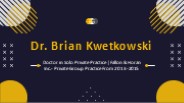 Dr. Brian Kwetkowski - A Talented and Successful Professional