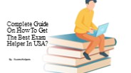 Complete Guide on How to Get the Best Exam Helper in USA?
