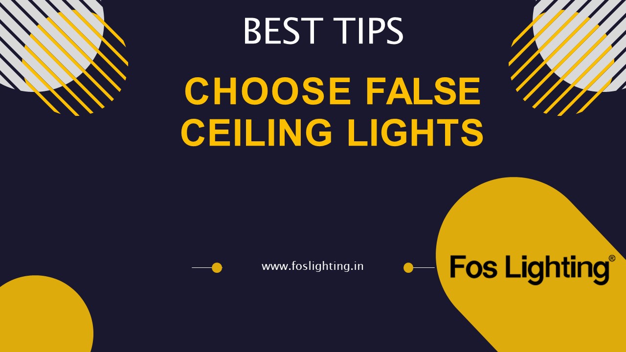 Best Tip to Choose False Ceiling Lights